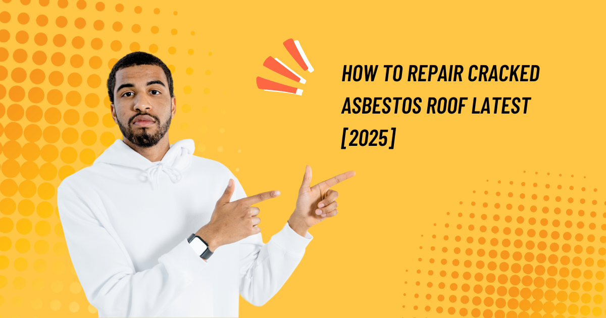 Repair Cracked Asbestos Roof